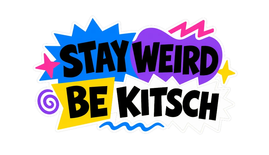 STAY WEIRD BE KITSCH sticker